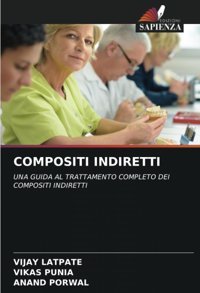 Composıtı Indırettı: Una Guıda Al Trattamento Completo Deı Composıtı Indırettı Latpate, Vijay Edizioni Sapienza