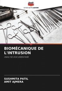Bıomcanıque De L'Intrusıon: Analyse Documentaıre Patil, Sushmita Editions Notre Savoir