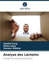 Analyse Des Lchelns: Leitfaden Für Ein Sthetisches Lcheln Garg, Shefali Verlag Unser Wissen
