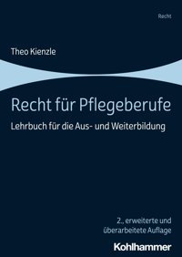 Recht Für Pflegeberufe: Lehrbuch Für Die Ausund Weiterbildung Kienzle, Theo W. Kohlhammer Gmbh