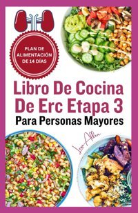Libro De Cocina De Erc Etapa 3 Para Personas Mayores: Baja Sal Baja Recetas De Dieta De Potasio Para Enfermedades Renales Crnicas Y Pacientes Con Dilisis Allen, Lesa Independently Publıshed