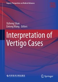 Interpretation Of Vertigo Cases (Experts' Perspectives On Medical Advances) Springer