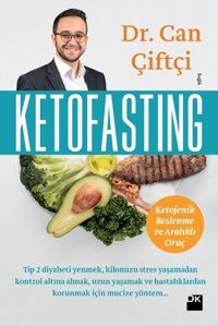 Ketofasting: Ketojenik Beslenme Ve Aralıklı Oruç Can Çiftçi Doğan Kitapçılık