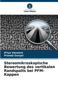 Stereomikroskopische Bewertung Des Vertikalen Randspalts Bei Pfm-Kappen Vaswani, Priya Verlag Unser Wissen