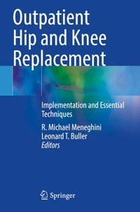 Outpatient Hip And Knee Replacement: Implementation And Essential Techniques Springer