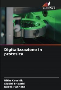 Digitalizzazione İn Protesica: De Kaushik, Nitin Edizioni Sapienza