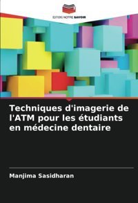 Techniques D'İmagerie De L'Atm Pour Les Tudiants En Mdecine Dentaire Sasidharan, Manjima Editions Notre Savoir