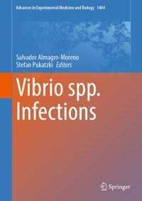 Vibrio Spp. Infections: 1404 (Advances İn Experimental Medicine And Biology, 1404) Springer