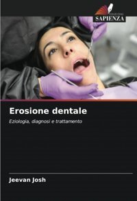 Erosione Dentale: Eziologia, Diagnosi E Trattamento Josh, Jeevan Edizioni Sapienza