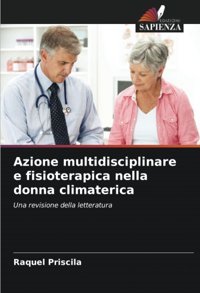 Azione Multidisciplinare E Fisioterapica Nella Donna Climaterica: Una Revisione Della Letteratura Priscila, Raquel Edizioni Sapienza