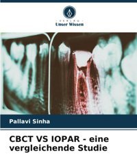 Cbct Vs Iopar Eine Vergleichende Studie Sinha, Pallavi Verlag Unser Wissen
