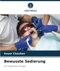 Bewusste Sedierung: Ein Magisches Lachgas Chauhan, Keyur Verlag Unser Wissen