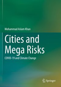 Cities And Mega Risks: Covıd-19 And Climate Change Khan, Mohammad Aslam Springer