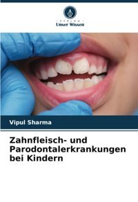 Zahnfleischund Parodontalerkrankungen Bei Kindern Sharma, Vipul Verlag Unser Wissen
