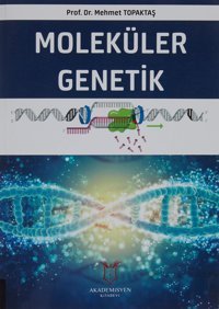 Moleküler Genetik Mehmet Topaktaş Akademisyen Kitabevi