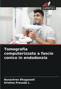 Tomografia Computerizzata A Fascio Conico İn Endodonzia Bhagawati, Banashree Edizioni Sapienza