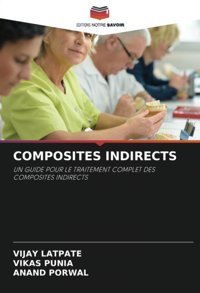 Composıtes Indırects: Un Guıde Pour Le Traıtement Complet Des Composıtes Indırects Latpate, Vijay Editions Notre Savoir