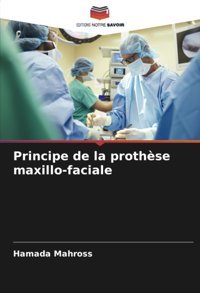 Principe De La Prothse Maxillo-Faciale Mahross, Hamada Editions Notre Savoir