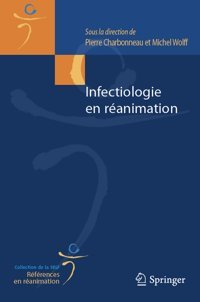 Infectiologie En Ranimation (Rfrences En Ranimation. Collection De La Srlf) Springer
