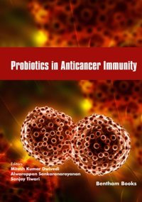 Probiotics İn Anticancer Immunity (Frontiers İn Cancer Immunology): 3 Dwivedi, Mitesh Kumar Bentham Science Publishers