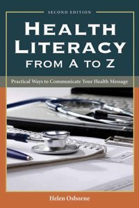 Health Literacy From A To Z: Practical Ways To Communicate Your Health Message Osborne, Helen Jones Bartlett Learning