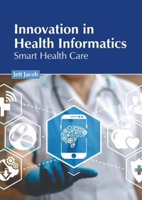 Innovation İn Health Informatics: Smart Health Care American Medical Publishers