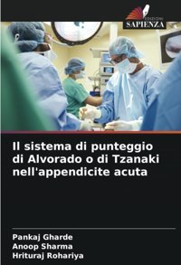 Il Sistema Di Punteggio Di Alvorado O Di Tzanaki Nell'Appendicite Acuta Gharde, Pankaj Edizioni Sapienza