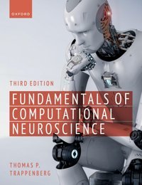Fundamentals Of Computational Neuroscience: Third Edition Trappenberg, Thomas Oxford Unıversıty Press
