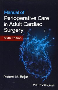 Manual Of Perioperative Care İn Adult Cardiac Surgery Bojar, Robert M. Wiley-Blackwell