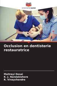 Occlusion En Dentisterie Restauratrice Desai, Maitreyi Editions Notre Savoir
