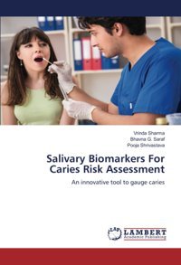 Salivary Biomarkers For Caries Risk Assessment: An İnnovative Tool To Gauge Caries Sharma, Vrinda Lap Lambert Academic Publishing
