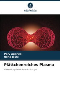Plttchenreiches Plasma: Anwendung İn Der Parodontologie Agarwal, Parv Verlag Unser Wissen