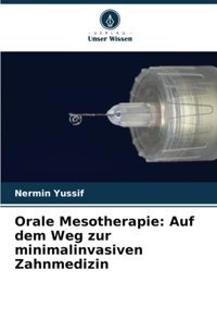 Orale Mesotherapie: Auf Dem Weg Zur Minimalinvasiven Zahnmedizin Yussif, Nermin Verlag Unser Wissen