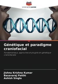 Gntique Et Paradigme Craniofacial: Fondamentaux, Approches Et Progrs En Gntique Craniofaciale Krishna Kumar, Jishnu Editions Notre Savoir