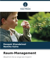 Raum-Management: Bewahren Sie So Lange Wie Möglich Khandelwal, Deepak Verlag Unser Wissen