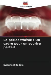 La Prioesthsie : Un Cadre Pour Un Sourire Parfait: De Bodele, Swapneel Editions Notre Savoir