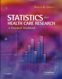 Statistics For Health Care Research: A Practical Workbook Grove, Susan K. Susan K. Grove Saunders