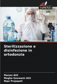 Sterilizzazione E Disinfezione İn Ortodonzia Atit, Manan Edizioni Sapienza