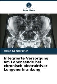 Integrierte Versorgung Am Lebensende Bei Chronisch Obstruktiver Lungenerkrankung Senderovich, Helen Verlag Unser Wissen