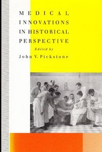 Medical Innovations İn Historical Perspective (Science, Technology And Medicine İn Modern History) John V. Pickstone Palgrave Macmillan