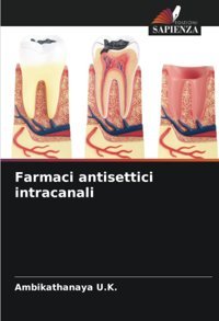 Farmaci Antisettici İntracanali: De U.K., Ambikathanaya Edizioni Sapienza