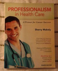 Professionalism İn Health Care: A Primer For Career Success Makely, Sherry Pearson