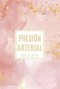 Diario De La Presin Arterial: Libro De Registro De La Tensin Arterial Y Del Ritmo Cardaco, 3 Medidas Para Anotar La Maana Y La Noche Badzın Cuadernos Independently Publıshed