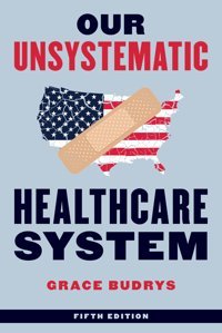Our Unsystematic Healthcare System Budrys, Grace Rowman & Littlefield