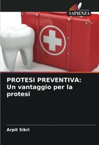 Protesı Preventıva: Un Vantaggio Per La Protesi Sikri, Arpit Edizioni Sapienza