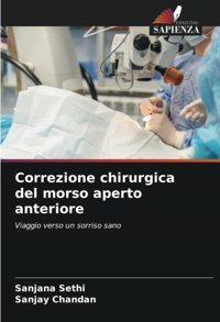 Correzione Chirurgica Del Morso Aperto Anteriore: Viaggio Verso Un Sorriso Sano Sethi, Sanjana Edizioni Sapienza