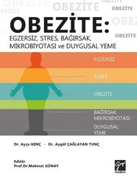 Obezite: Egzersiz, Stres, Bağırsak, Mikrobiyotası Ve Duygusal Yeme Ayça Genç Gazi Kitabevi Sınav Kitapları