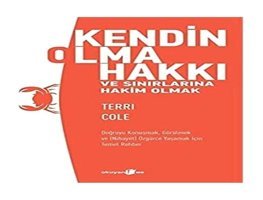 Kendin Olma Hakkı Ve Sınırlarına Hakim Olmak: Doğruyu Konuşmak, Görülmek Ve (Nihayet) Özgürce Yaşamak İçin Temel Rehber Terri Cole Okuyan Us Yayın