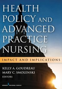 Health Policy And Advanced Practice Nursing: Impact And Implications Springer Publishing Company