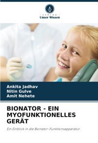 Bıonator Eın Myofunktıonelles Gert: Ein Einblick İn Die Bionator-Funktionsapparatur. Jadhav, Ankita Verlag Unser Wissen